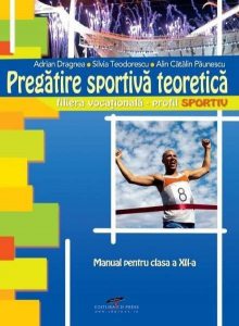 Pregatire sportiva teoretica. Manual pentru clasa a XII-a