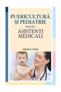 Puericultura si pediatrie pentru asistenti medicali
