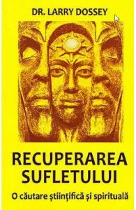 Recuperarea sufletului de Larry Dossey