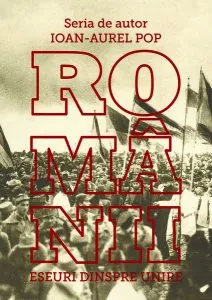 Românii. Eseuri dinspre Unire de Ioan-Aurel Pop