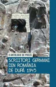 Scriitori germani din Romania de dupa 1945. O antologie de proza de Olivia Spiridon