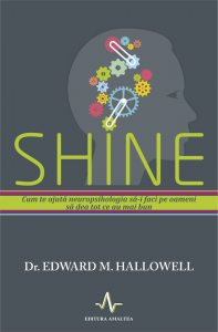 Shine. Cum te ajuta neuropsihologi sa-i faci pe oameni sa dea tot ce au mai bun