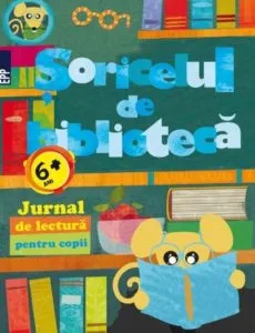 Soricelul de biblioteca. Jurnal de lectura pentru copii
