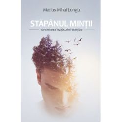 Stapanul mintii. Transmiterea invataturilor esentiale