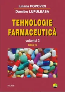 Tehnologie farmaceutica Volumul III (editia 2017) de Dumitru Lupuleasa