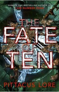 The Fate of Ten: Lorien Legacies Book 6