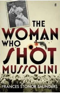 the woman who shot mussolini de frances stonor saunders