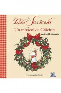 Tilda Soricela. Un miracol de Craciun de Andreas H. Schmachtl