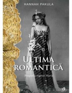 Ultima romantica. Biografia reginei Maria