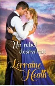Un rebel desavarsit de Lorraine Heath