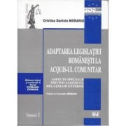 Adaptarea legislatiei romanesti la acquis-ul comunitar. Aspecte speciale privind acquis-ul relatiilor externe. Prefata de Corneliu Birsan