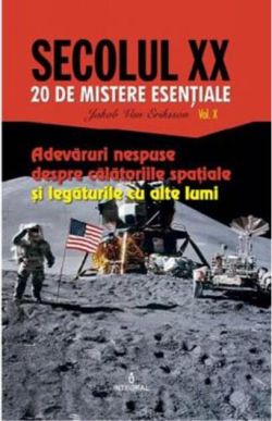 Adevăruri nespuse despre călătoriile spațiale și legăturile cu alte lumi (Vol. 10)