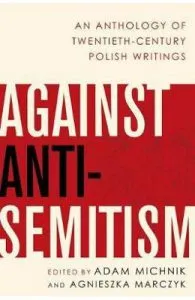 Against Anti-Semitism: An Anthology of Twentieth-Century Polish Writings de Adam Michnik