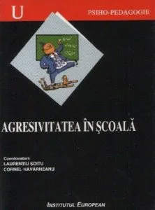 Agresivitatea in scoala de Laurentiu Soitu