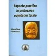 Aspecte practice in protezarea edentatiei totale de Mihaela Pauna
