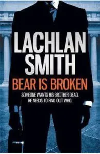 Bear is Broken (Leo Maxwell 1) de Lachlan Smith