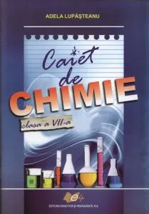 Caiet de chimie clasa a VII-a de Adela Lupasteanu