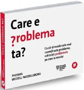 Care e problema ta? de Thomas Wedell-Wedellsborg