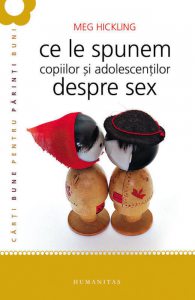 Ce le spunem copiilor si adolescentilor despre sex. Editia a II-a