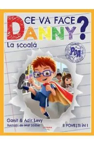 Ce va face Danny? La scoala. 8 povesti in 1 de Adir Levy