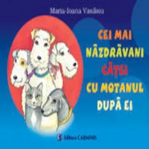 Cei mai nazdravani catei cu motanul dupa ei de Maria-Ioana Vasiloiu