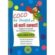 Coco te invata sa scrii corect. Culegere de exercitii de ortografie si punctuatie pentru clasa a 4-a de Claudia Stupineanu