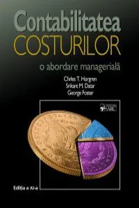 Contabilitatea costurilor: o abordare manageriala de Charles T.Horngren