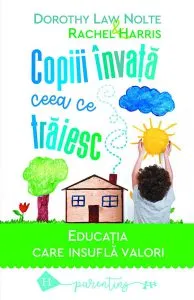 Copiii invata ceea ce traiesc de Dorothy Law Nolte