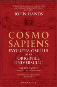 Cosmo Sapiens. Evolutia omului de la originile universului de John Hands