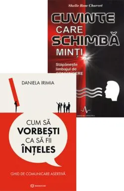 Cum sa vorbesti ca sa fii inteles   Cuvinte care schimba minti de Daniela Irimia