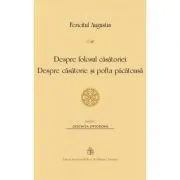 Despre folosul casatoriei. Despre casatorie si pofta pacatoasa de Fericitul Augustin