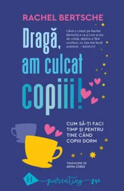 Draga, am culcat copiii de Rachel Bertsche