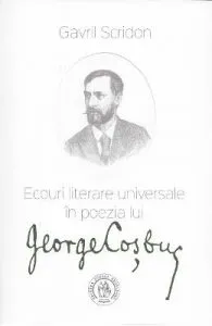 Ecouri literare universale in poezia lui George Cosbuc de Gavril Scridon