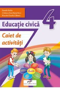 Educatie civica - Clasa 4 - Caiet de activitati de Daniela Barbu