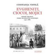 Evgheniti, ciocoi, mojici. Despre obrazele primei modernitati romanesti (1750–1860) de Constanta Vintila-Ghitulescu