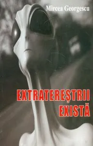 Extratereștrii există de Mircea Georgescu