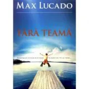 Fara teama de Max Lucado
