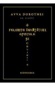 Felurite invataturi. Epistole si cuvinte de Avva Dorotei al Gazei