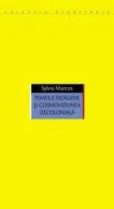 Femeile indigene si cosmoviziunea decoloniala de Ovidiu Tichindeleanu