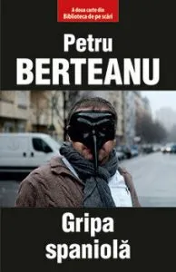Gripa spaniola de Petru Berteanu