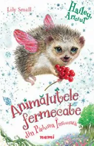 Hailey, ariciul. Animalute fermecate din Padurea inrourata de Lily Small