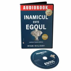 Inamicul este ego-ul de Ryan Holiday