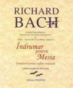 Indrumar pentru Mesia - Invataturi pentru suflete avansate - Cartea pierduta din Iluzii de Richard Bach