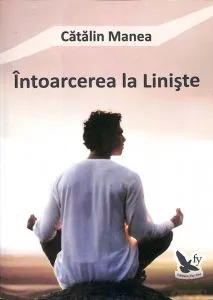 Intoarcerea la liniste de Catalin Manea