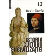 Istoria culturii si civilizatiei, volumele 12-13 de Ovidiu Drimba