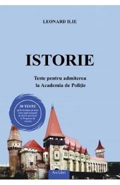 Istorie. Teste pentru admiterea la Academia de Politie