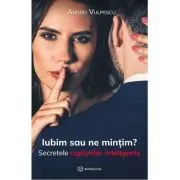Iubim sau ne mintim? Secretele cuplurilor inteligente de Andrei Vulpescu