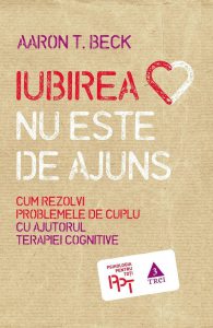 Iubirea nu este de ajuns. Cum rezolvi problemele de cuplu cu ajutorul terapiei cognitive