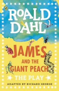 James and the Giant Peach : The Play de Roald Dahl