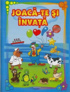 Joaca-te si invata. Activitati 3-4 ani